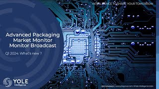 Yole Group Advanced Packaging Market Monitor Q1 2024 Broadcast Yole Group Mp3 & Mp4 Download