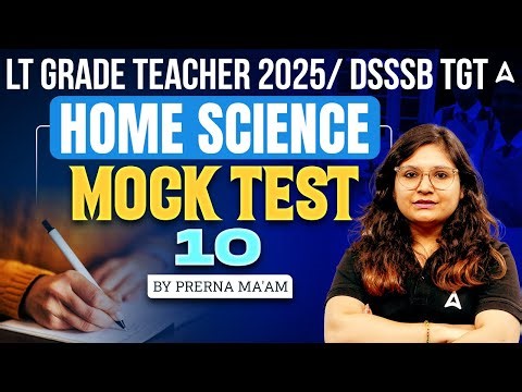 LT Grade Teacher 2025 | DSSSB TGT Home Science Mock Test 10 | Top Questions by Prerna Ma'am