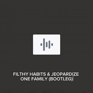 Another bootleg for your ears Filthy Habits & Jeopardize - One Family (Bootleg) | Filthy Habits