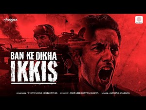 Ban Ke Dikha Ikkis | Agastya Nanda, Simar Bhatia, Dharmendra Deol, Jaideep A | Jasmine S, Amitabh B