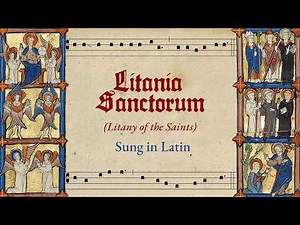 Litaniae Sanctorum: Litany of the Saints (Sung in Latin) - Harmonized Gregorian Chant Choir