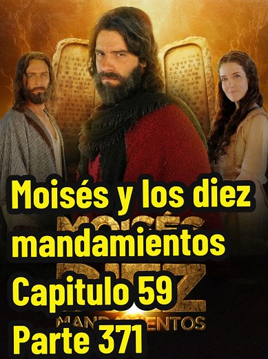 Moisés y los Diez Mandamientos Cap 59 - Parte 371