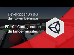 Créer un jeu de Tower Defense sur Unity 3D (EP.10 : Configuration du lance-missiles)