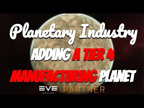 EVE Online: Planetary Industry | Adding a T1-T4 Manufacturing Planet