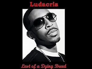 Last Of A Dying Breed - Ludacris ft. Lil Wayne (Song + Lyrics)