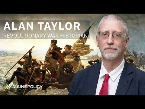 Alan Taylor: Revolutionary War Historian | Pine Tree Pulse Podcast by Maine Policy Institute
