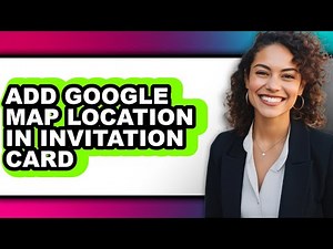 How to Add Google Map Location in Invitation Card - Step by Step