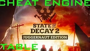 State of Decay 2 Juggernaut Edition How to get God Mode and Ammo with Cheat Engine Table