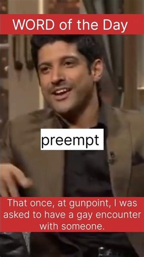Farhan Akhtar joked about a gay encounter; Vidya Balan said “You preempted it” | Preempt — Meaning