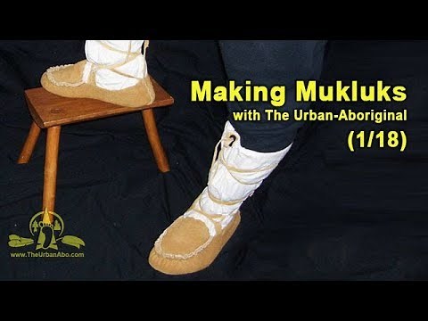 (1/18) - Intro Making Mukluks w/ The Urban-Abo