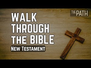 Walk Through The Bible: New Testament