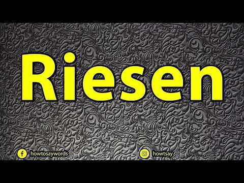 How To Pronounce Riesen