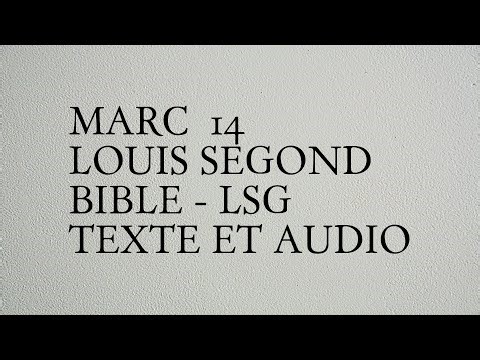 Marc 14 - Louis Segond Bible - LSG - Texte Et Audio