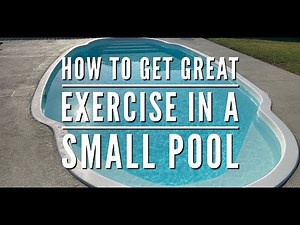 How To Get Great Exercise In A Small Pool