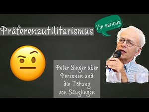 Peter Singer – Präferenzutilitarismus