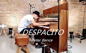 油门刹车离合一个也不能少 Despacito (Piano Cover) - 【Peter Bence】.