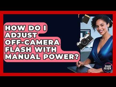 How Do I Adjust Off-camera Flash With Manual Power? - Image Review Studio