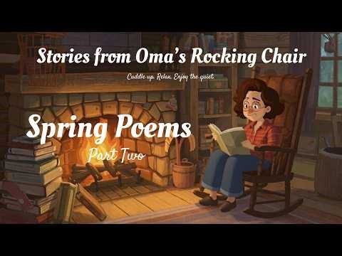 Spring Poems | Part Two | Cozy Reading with Oma 🪑🍃🔥