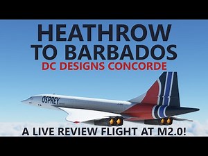 MSFS | DC Designs Concorde Live Review - Heathrow to Barbados on VATSIM - Is it any Good?
