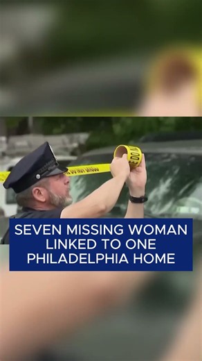 Seven missing women linked to one Philadelphia home