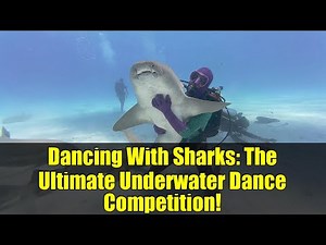 Dancing With Sharks: The Ultimate Underwater Dance Competition!
