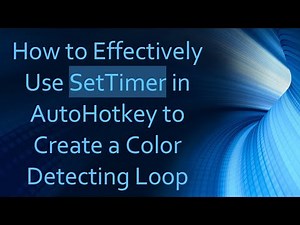 How to Effectively Use SetTimer in AutoHotkey to Create a Color Detecting Loop