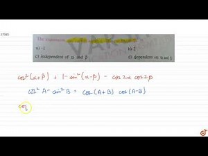 The expression `cos^2(alpha+beta)+cos^2(alpha-beta)-cos2alphacos2beta` is