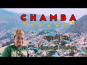 Chamba Himachal Pradesh | Chamba City | Temple | History | Culture | View | Himachal Pradesh Tourism