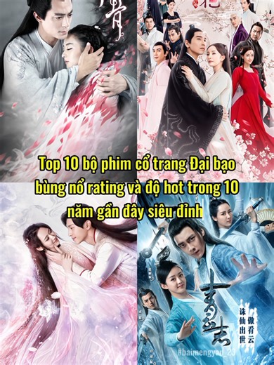 Top 10 bộ phim cổ trang đại bạo của màn ảnh hoa ngữ trong 10 năm gần đây #phimcotrangtrungquoc #baimengyan_23 #phimtrungquoc #phimhay #motphim