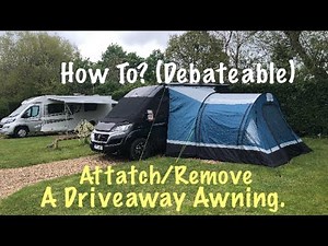 Fitting & Removing A Drive Away Awning & Tips On Reattaching If You Go Out For The Day.