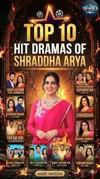 Top 10 Hit Dramas of Shraddha Arya | Top World Entertainment