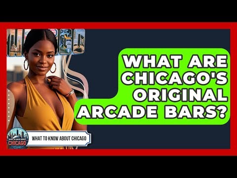 What Are Chicago's Original Arcade Bars? - What To Know About Chicago