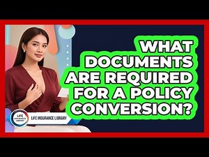 What Documents Are Required for a Policy Conversion?