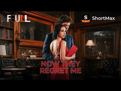 📺【FULL】 Now They Regret Me | ShortMax - Watch Dramas & Show