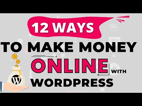 12 Ways To Make Money Online With Wordpress and Work From Home!