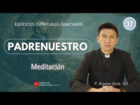37 Meditation: Our Father - Fr. Alonso Arce - Online Spiritual Exercises 2026