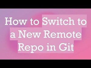 How to Switch to a New Remote Repo in Git