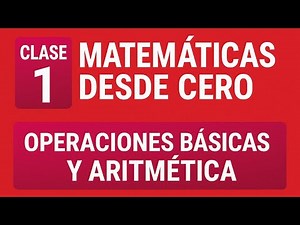 🧮 Clase 1 – Matemáticas desde Cero: Operaciones Básicas y Aritmética Fácil