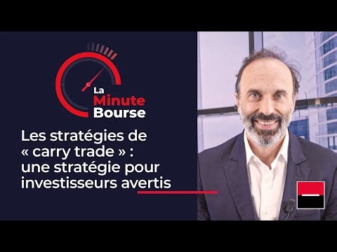 La Minute Bourse: Les stratégies de « carry trade » : une stratégie pour investisseurs avertis