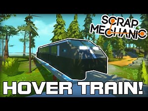 Awesome Hover Train World! (Scrap Mechanic #149)