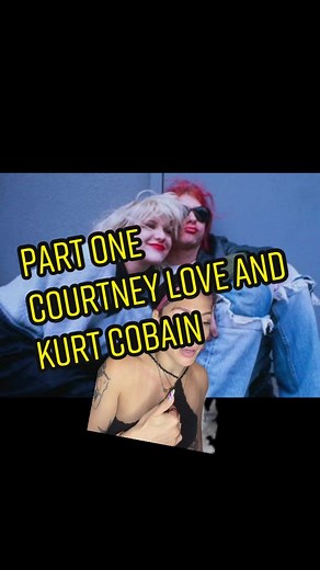 Part one Courtney love and Kurt Cobain #CourtneyLove #KurtCobain