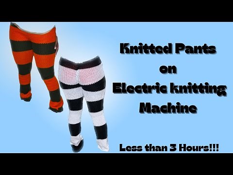 KNITTED PANTS on the ELECTRIC KNITTING MACHINE TUTORIAL