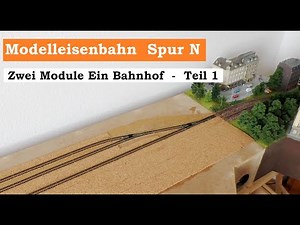 Modelleisenbahn Spur N / 1:160 - Zwei Module ein Bahnhof - Teil 1 - digital fahren analog schalten