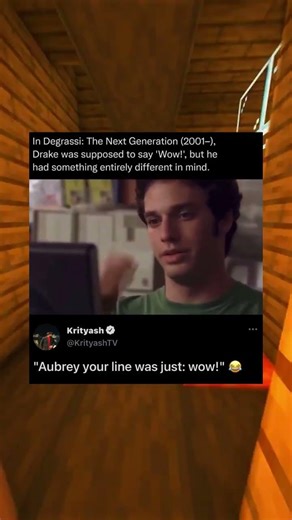 In Degrassi: The Next Generation (2001-), Drake was supposed to say 'Wow!"', but he had something