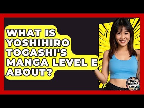 What Is Yoshihiro Togashi's Manga Level E About? - Your Anime Family