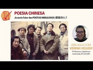 Poesia Chinesa: quem foram os Poetas Nebulosos 朦胧诗人? Uma aula com Verena Veludo