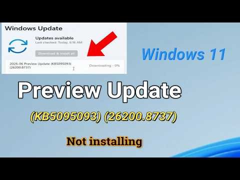 How to fix 2026-06 Preview Update (KB5095093) (26200.8737) Not installing in Windows 11