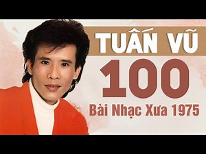 TUẤN VŨ - CHỌN LỌC 100 CA KHÚC ĐỂ ĐỜI NHẠC VÀNG, NHẠC TRỮ TÌNH, NHẠC BOLERO, NHẠC LÍNH CỦA TUẤN VŨ