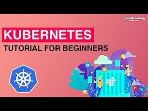 Kubernetes Tutorial for Beginners | Introduction to Kubernetes | Great Learning