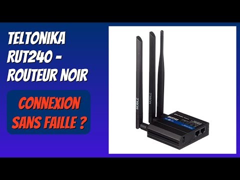AVIS (2026) : Teltonika RUT240 - Routeur Noir. DÉTAILS